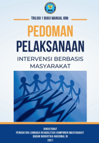Image of PEDOMAN
Trilogi 1 Buku Manual IBM: Direktorat Penguatan Lembaga Rehabilitasi Komponen Masyarakat Badan Narkotika Nasional RI 2021 Intervensi Berbasis Masyarakat