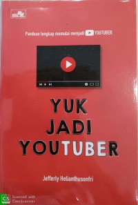 Yuk Jadi Youtuber ; Panduan Lengkap Memulai Youtober