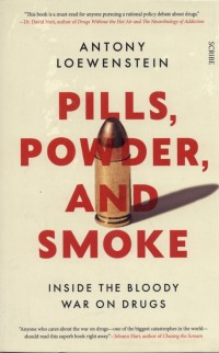 Pills, Powder, And Smoke : Inside The Bloody War On Drugs