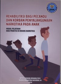 Rehabilitasi Bagi Pecandu Dan Korban Penyalahgunaan Narkotika Pada Anak