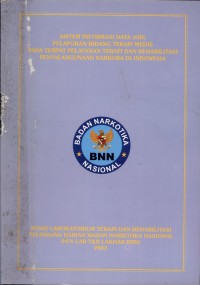 Sistem Informasi Data (SID) Pelaporan Bidang Terapi dan Rehabilitasi Penyalahgunaan Narkoba Di Indonesia