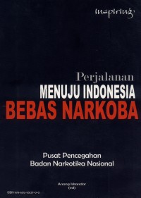 PERJALANAN MENUJU INDONESIA BEBAS NARKOBA