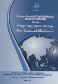 PERATURAN PEMERINTAH REPUBLIK INDONESIA NOMOR 82 TAHUN 2012 TENTANG PENYELENGGARAAN SISTEM DAN TRANSAKSI ELEKTRONIK