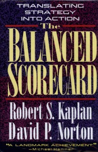The Balanced Scorecard : Translating Strategy Into Action