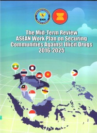 The Mid Term Review asean Work Plan on securing Communities Againt Againt llicit Drugs 2016-2025