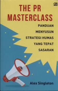 The PR Masterclass : Panduan Menyusun Strategi Humas yang Tepat