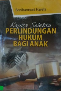 Kapita Selekta Perlindungan Hukum Bagi Anak