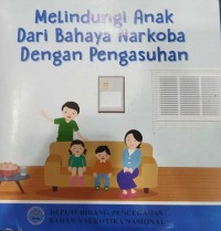 Melindungi anak dari bahaya narkoba dengan pengasuhan