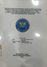 Kebijakan Penelitian Proposal Kegiatan Pencegahan dan Pemberantasan Bahaya Penyalahgunaan dan Peredaran Gelap Narkotika dan Prekusor Narkotika (P4GN) Satker di Lingkungan Badan Narkotika Nasional (BNN) Oleh Auditor Inspektorat Utama BNN