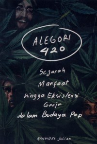 Alegori 420 : Sejarah manfaat hingga eksistensi ganja dalam budaya pop
