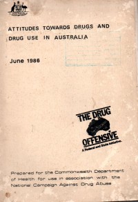 ATTITUDES TOWARD DRUGS AND DRUG USE IN AUSTRALIA