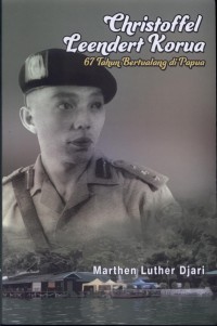 Christoffel Leendert Korua 67 Tahun Bertulang Di Papua