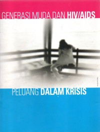 GENERASI MUDA DAN HIV/AIDS PELUANG DALAM KRISIS