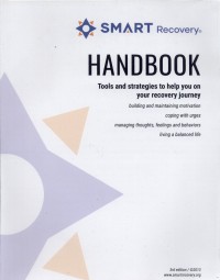 Smart recovery handbook tools and strategies to help you on your recovery journey : Building and maintaining motivation coping with urges managing thoughts, feelibgs and behaviors living a balanced life