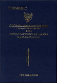 Keputusan Ketua Badan Narkotika Nasional Nomor: KEP/20/XII/2004/BNN Tentang Organisasi dan Tata Kerja Pelaksanaan Harian Badan Narkotika Nasional