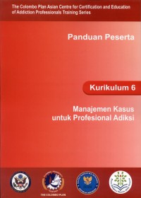 Panduan Peserta Kurikulum 6: Manajemen Kasus Untuk Profesional Adiksi