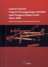 Laporan Evaluasi Program Penanggulangan HIV/AIDS pada Pengguna Napza Suntik Tahun 2009