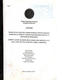 LAPORAN : PENELITIAN TENTANG PASIEN KORBAN PENYALAHGUNA NARKOBA DI TEMPAT TERAPI DAN REHABILITASI DI 13 PROVINSI DI INDONESIA (SUMUT; JATIM, KALBAR, RIAU, JABAR, DKI JAKARTA, DIY, BALI, NTB, SULTRA, MALUKU, JAMBI, LAMPUNG)