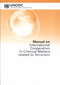 Manual on International Cooperation in Criminal Matters Related to Terrorism