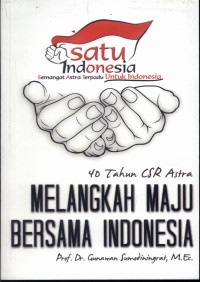 40 Tahun CSR Astra Melangkah Maju Bersama Indonesia