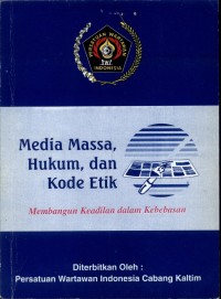 Media Massa, Hukum, dan Kode Etik: Membangun Keadilan dalam Kebebasan
