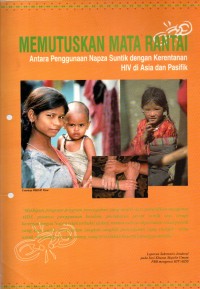 Memutuskan Mata Rantai : Antara Penggunaan Napza suntik dengan Kerentanan HIV di Asia dan Pasifik