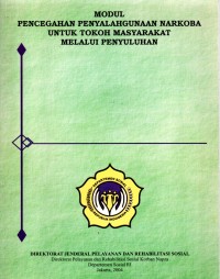MODUL PENCEGAHAN PENYALAHGUNAAN NARKOBA UNTUK TOKOH MASYARAKAT MELALUI PENYULUHAN