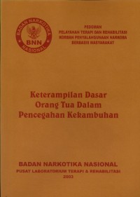 Pedoman Pelayanan Terapi Dan Rehabilitasi Korban Penyalahgunaan Narkoba Berbasis Masyarakat, Kterampilan Dasar Orang Tua Dalam Pencegahan Kekambuhan