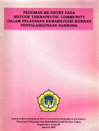PEDOMAN RE-ENTRY PADA METODE THERAPEUTIC COMMUNITY DALAM PELAYANAN REHABILITASI KORBAN PENYALAHGUNA NARKOBA