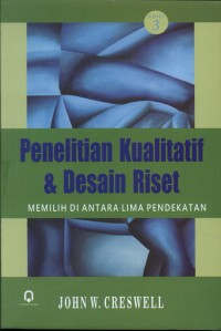 Penelitian kualitatif dan desain riset : memilih di antara lima pendekatan