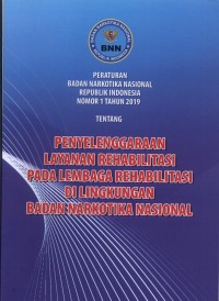 Penyelenggaraan Layanan Rehabilitasi Pada Lembaga Rehabilitasi Di Lingkungan Badan Narkotika Nasional