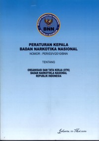 Peraturan Kepala Badan Narkotika Nasional  Nomor : PER/03/V/2010/BNN tentang OTK BNN