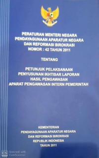 Peraturan menteri negara pendayagunaan aparatur negara dan reformasi birokrasi nomor: 42 tahun 2011 tentang petunjuk pelaksanaan penyusunan ikhtisar laporan hasil pengawasan aparat pengawasan intern pemerintah