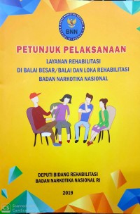 Petunjuk pelaksanaan  layanan rehabilitasi di balai besar/balai dan loka rehabilitasi badan narkotika nasional