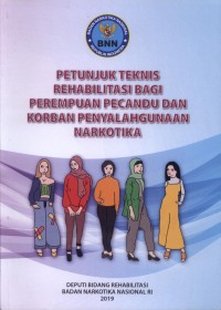 Petunjuk Teknis Rehabilitasi Bagi Perempuan Pecandu Dan Korban Penyalahgunaan Narkotika