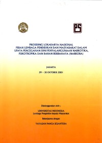 PROSIDING LOKAKARYA NASIONAL : PERAN LEMBAGA PENDIDIKAN DAN MASYARAKAT DALAM UPAYA PENCEGAHAN DINI PENYALAHGUNAAN NARKOTIKA, PSIKOTROPIKA DAN BAHAN BERBAHAYA (NARKOBA)