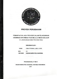 Proyek Perubahan : PEMANFAATAN JASA PROVIDER DALAM PELAKSANAAN DISEMINASI INFORMASI P4GN MELALUI MEDIA SELULER DI LINGKUNGAN BNN PROVINSI RIAU