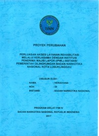 PROYEK PERUBAHAN : PERLUASAN AKSES LAYANAN REHABILITASI MELALUI KERJASAMA DENGAN INSTITUSI PENERIMA WAJIB LAPOR (IPWL) INSTANSI PEMERINTAH DILINGKUNGAN BADAN NARKOTIKA NASIONAL KOTA LUBUKLINGGAU