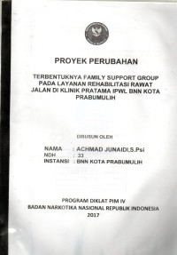 Proyek Perubahan : Terbentuknya Family Support Group Pada Layanan Rehabilitasi Rawat Jalan di Klinik Pratama IPWL BNN Kota Prabumulih