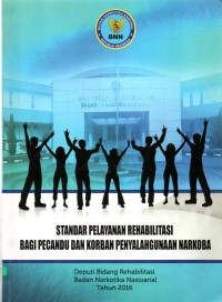 STANDAR PELAYANAN REHABILITASI BAGI PECANDU DAN KORBAN PENYALAHGUNAAN NARKOBA