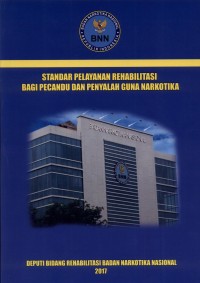 Standar Pelayanan Rehabilitasi Bagi Pecandu dan Penayalah Guna Narkotika