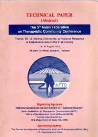 TECHNICAL PAPER (Abstract) : The 5th Asian Federation on Therapeutic Community Conference - Theme : TC - A Healing Community : A Regional Response to Addiction in Asia in the 21st Century