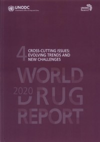 World Drugs Report 2020 : 4 Cross Cutting Issues Evolving Trends and New Challenges